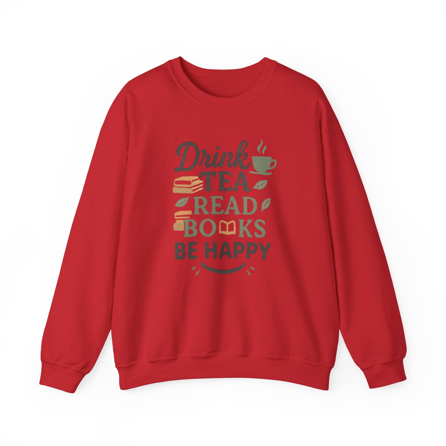 Drink Tea Read Books Be Happy Sweatshirt - Cozy Book Lover&