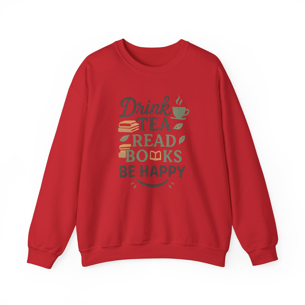 Drink Tea Read Books Be Happy Sweatshirt - Cozy Book Lover&
