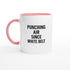 Punching Air Since White Belt - Funny Karate Mug for Students & Sensei Gift Ceramic Pink