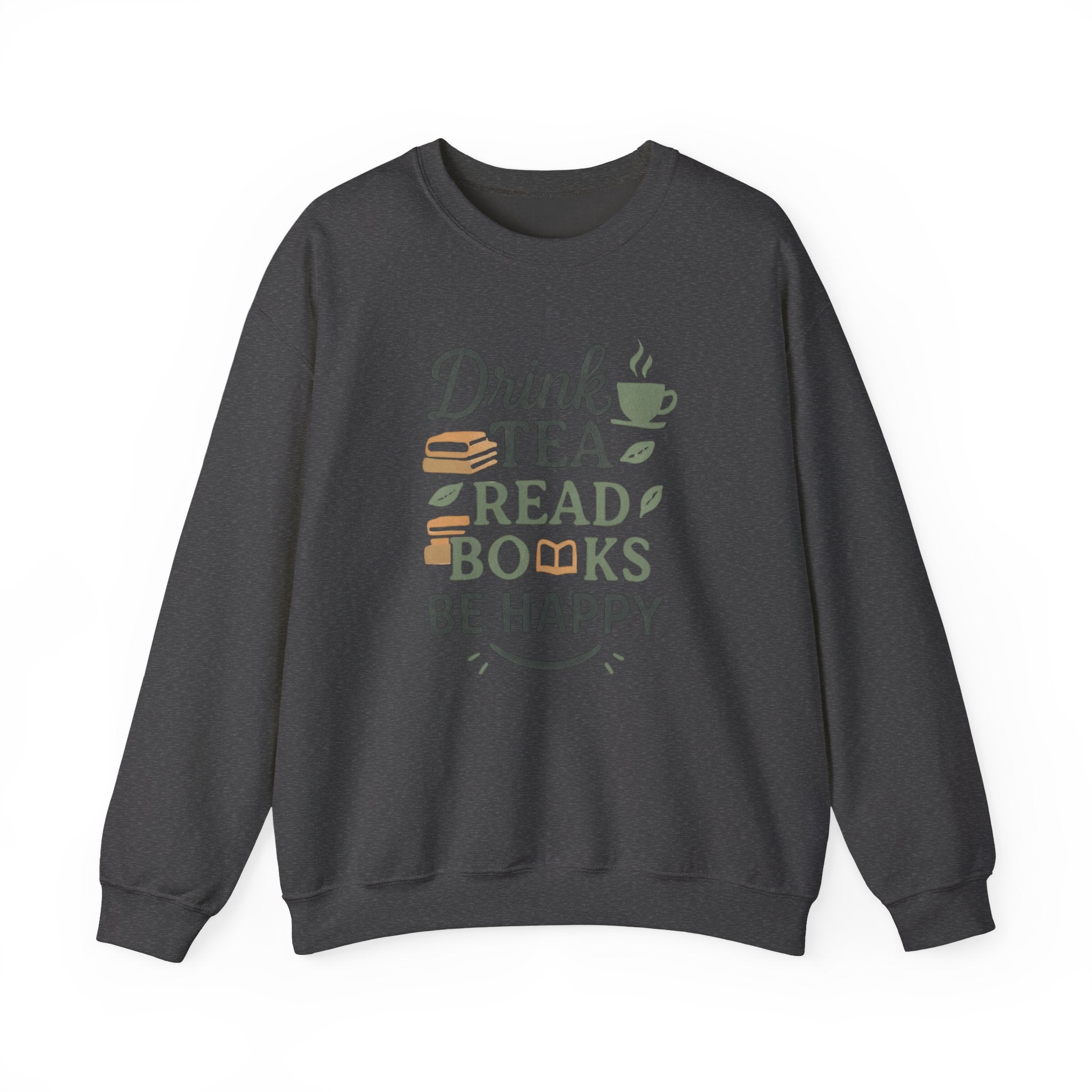 Drink Tea Read Books Be Happy Sweatshirt - Cozy Book Lover&