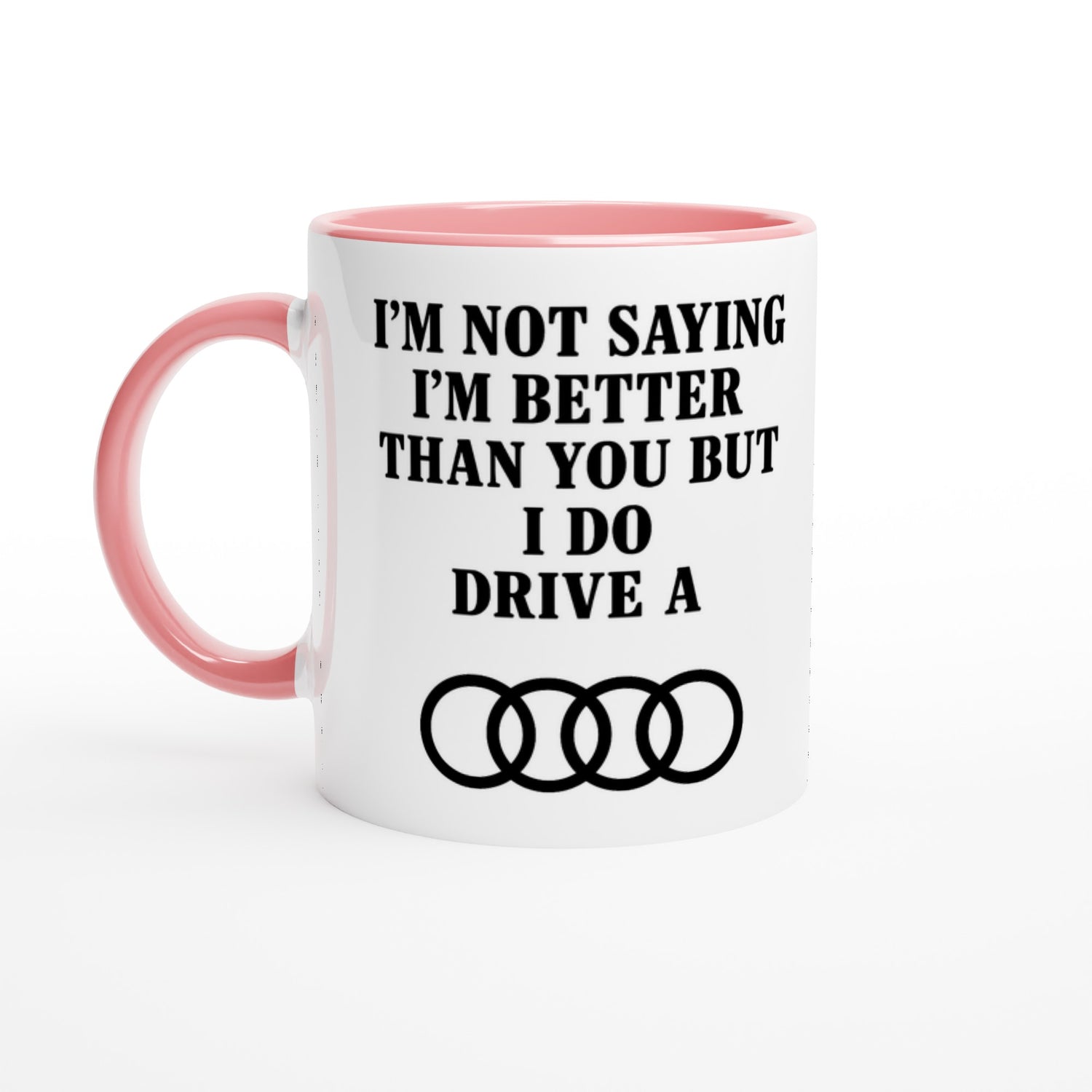 Funny Audi Mug - 11oz Car Driver Gift, Bold Statement Coffee Cup in multiple colors Ceramic Pink
