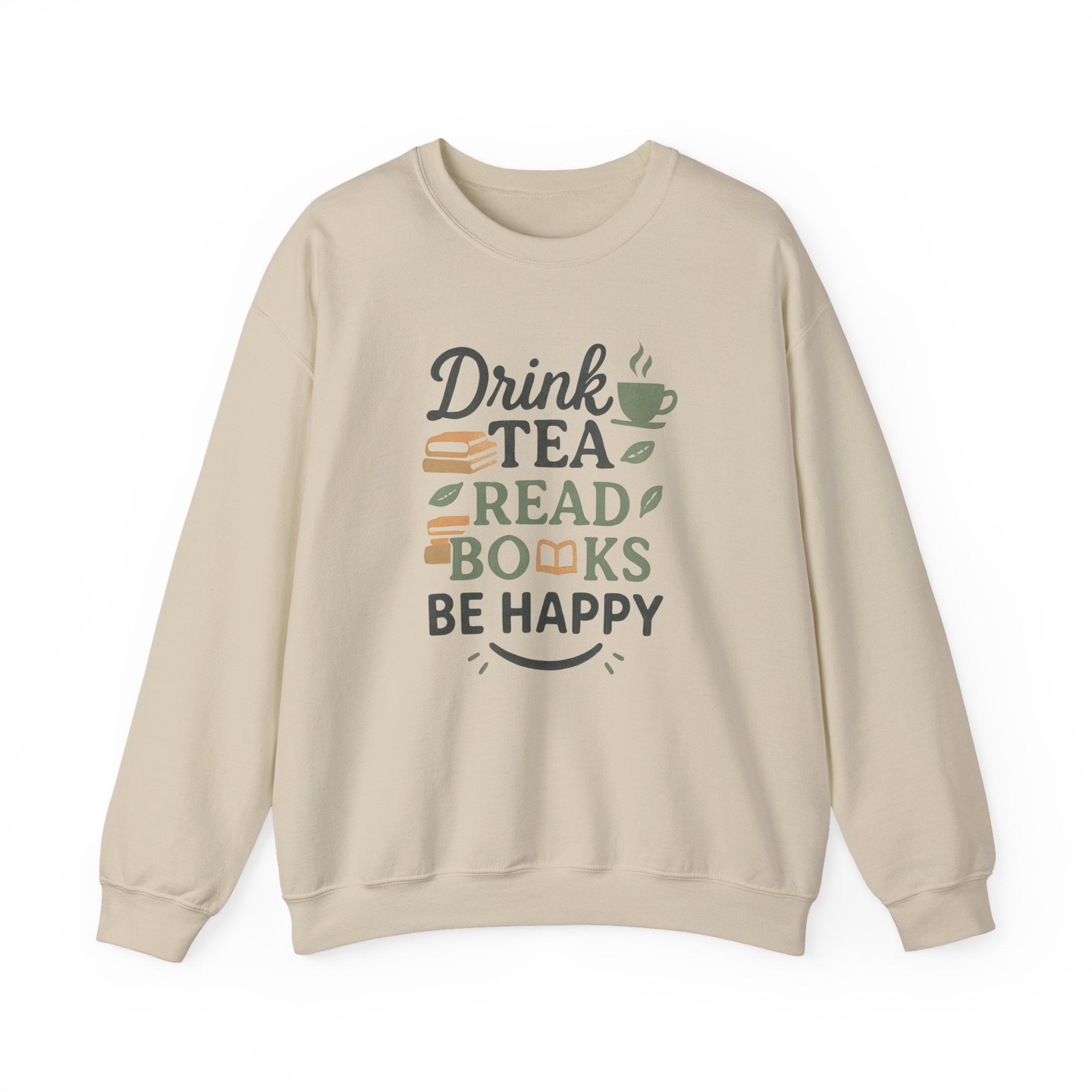 Drink Tea Read Books Be Happy Sweatshirt - Cozy Book Lover&