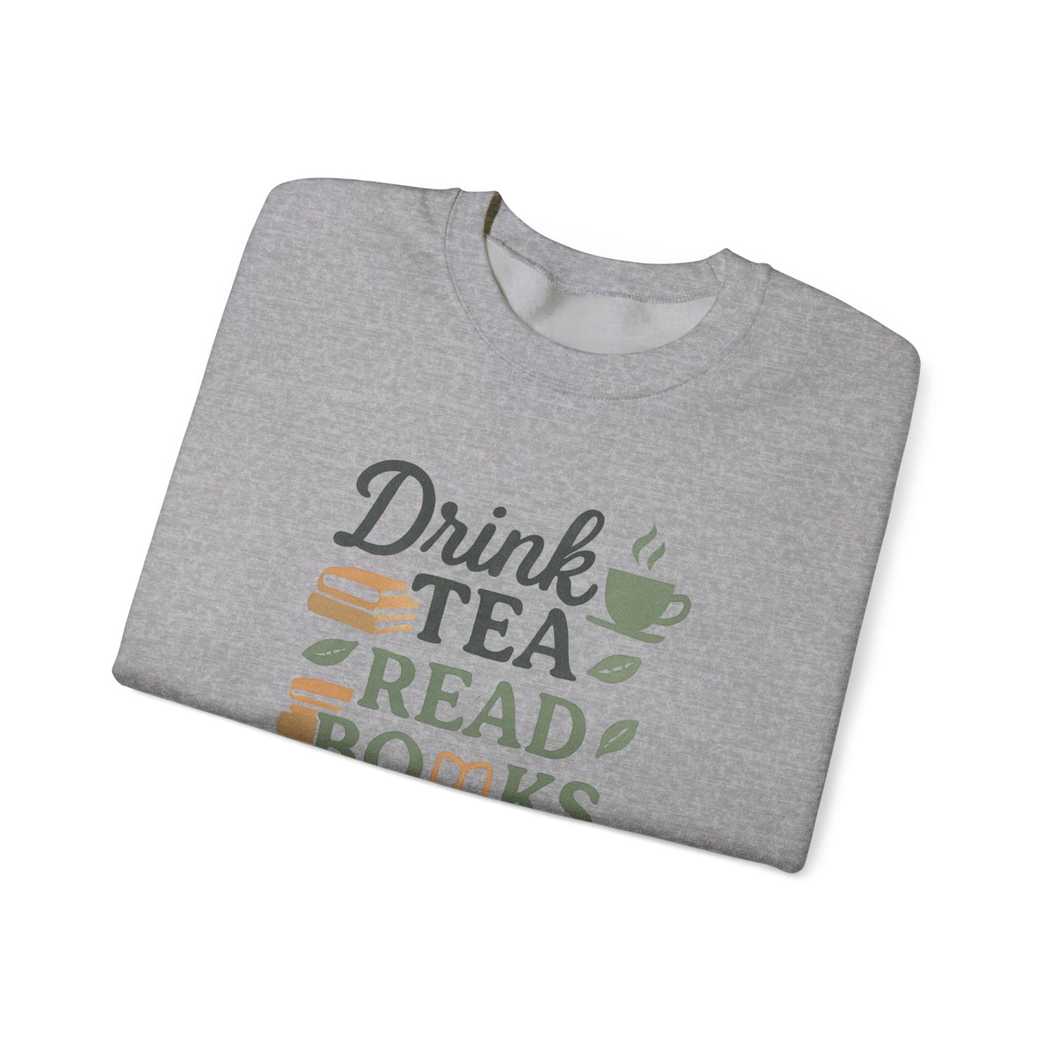 Drink Tea Read Books Be Happy Sweatshirt - Cozy Book Lover&