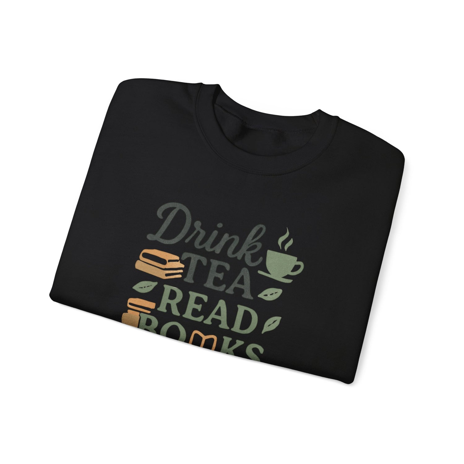 Drink Tea Read Books Be Happy Sweatshirt - Cozy Book Lover&