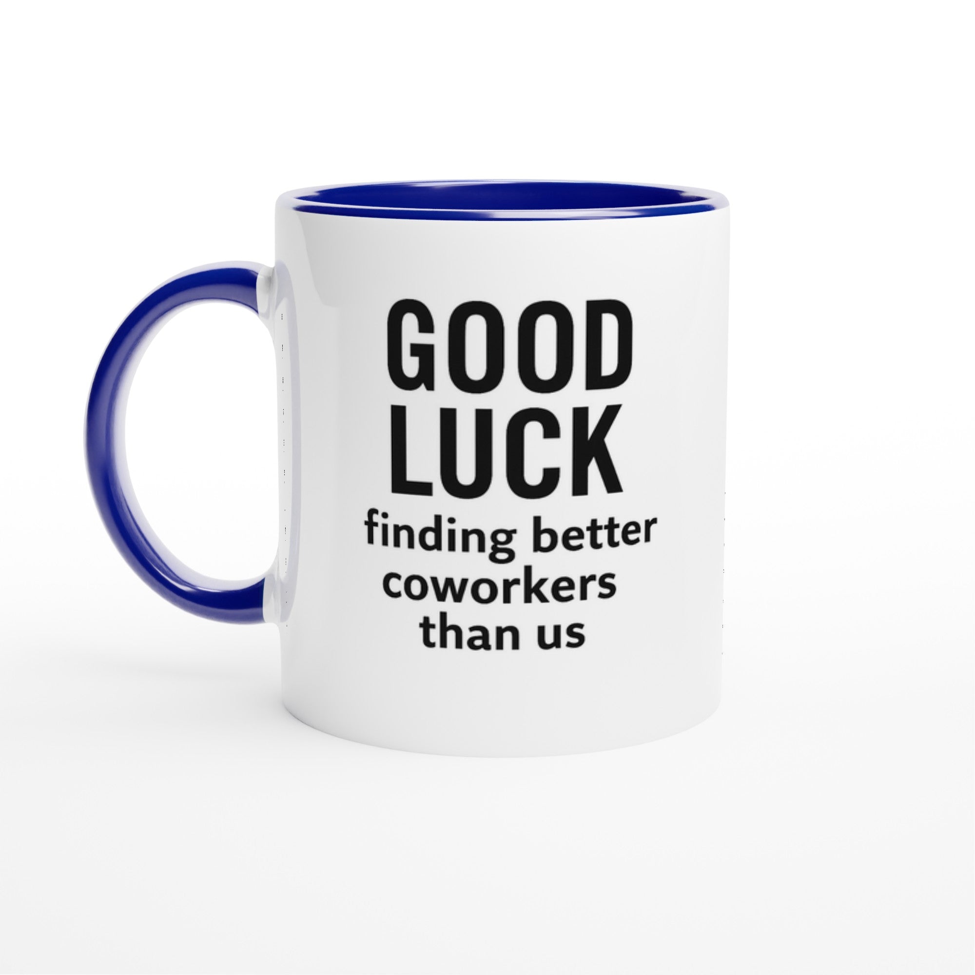 Funny Coworker Mug - Good Luck Finding Better Coworkers - Gift for Office Friends Ceramic Blue