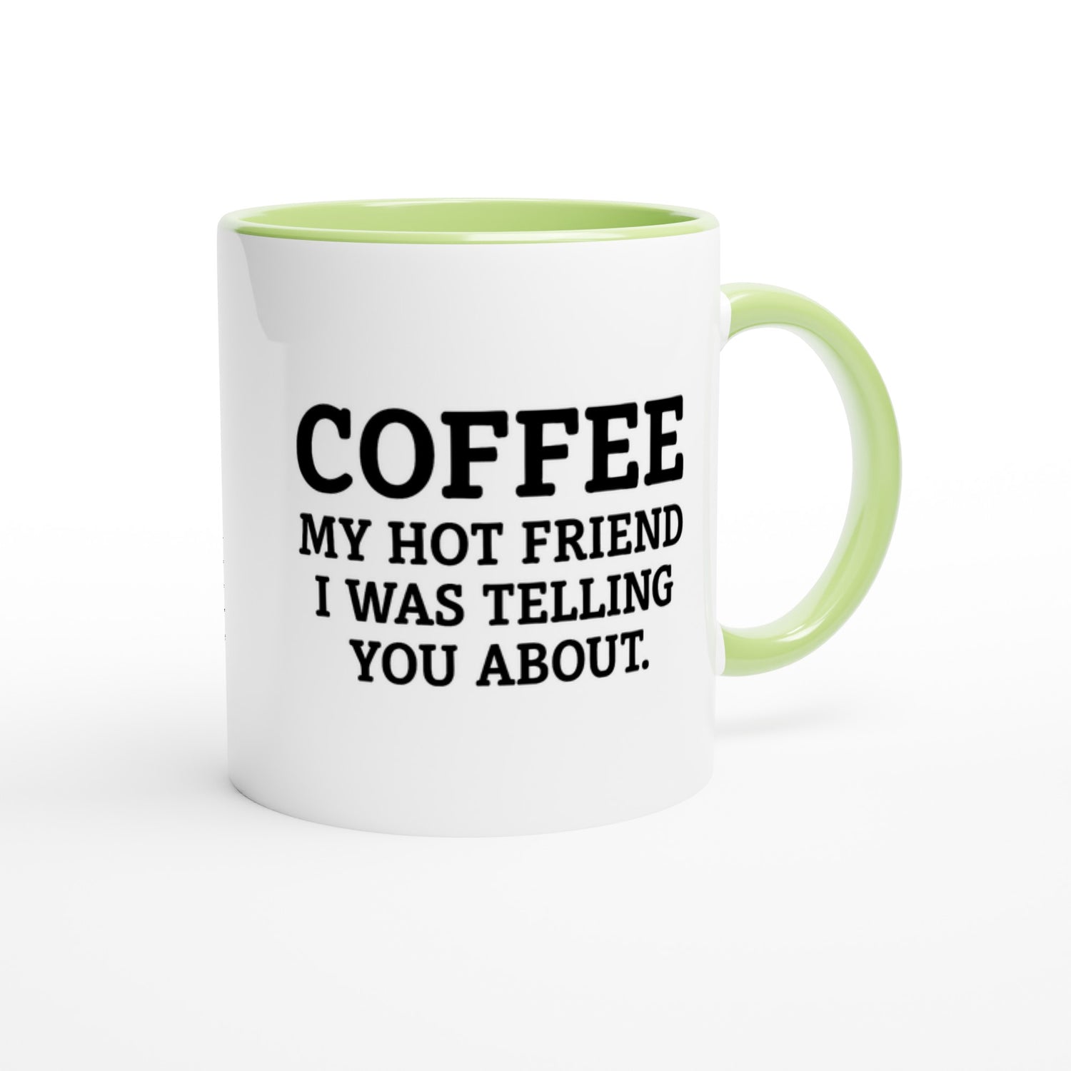 Coffee, My Hot Friend Mug - Fun Gift for Coffee Lovers - Dishwasher Safe Ceramic 11oz