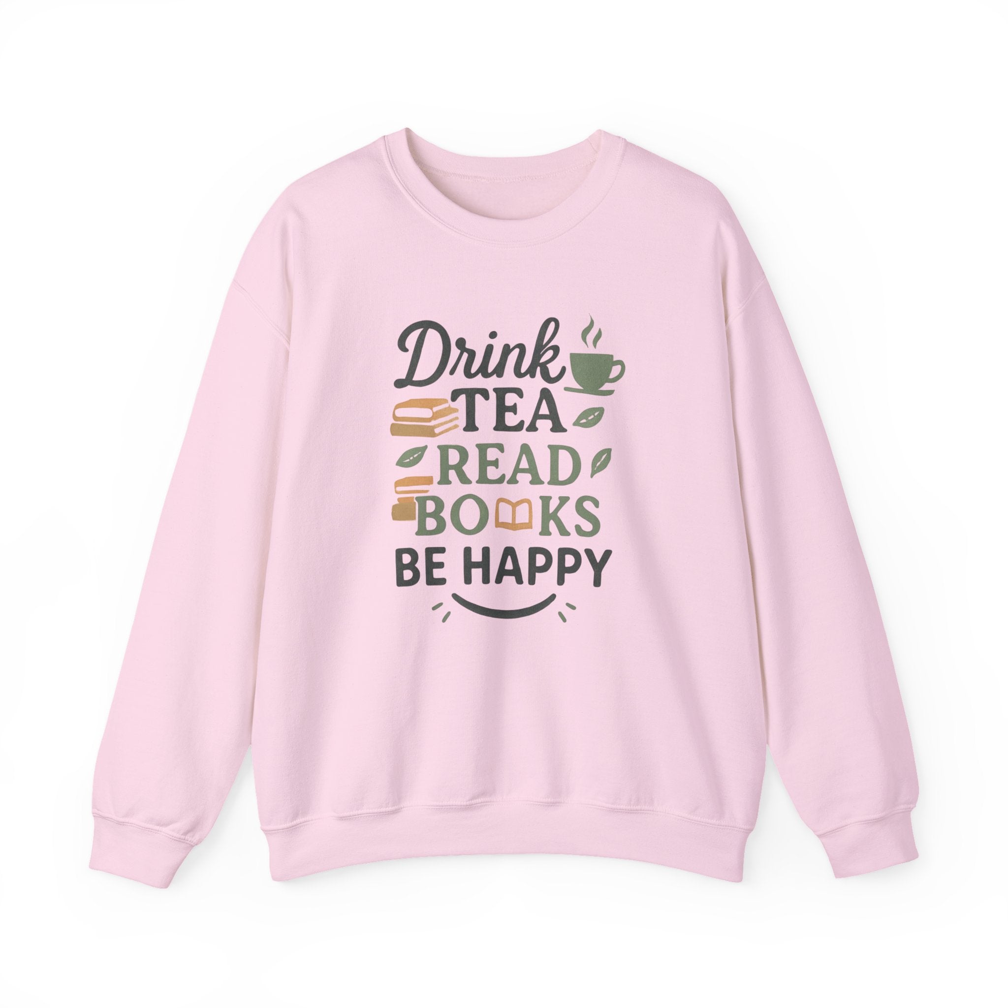 Drink Tea Read Books Be Happy Sweatshirt - Cozy Book Lover&