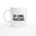 So Long, Traitors Mug - Funny Employee Leaving Gift - Ceramic Coffee Cup Ceramic White