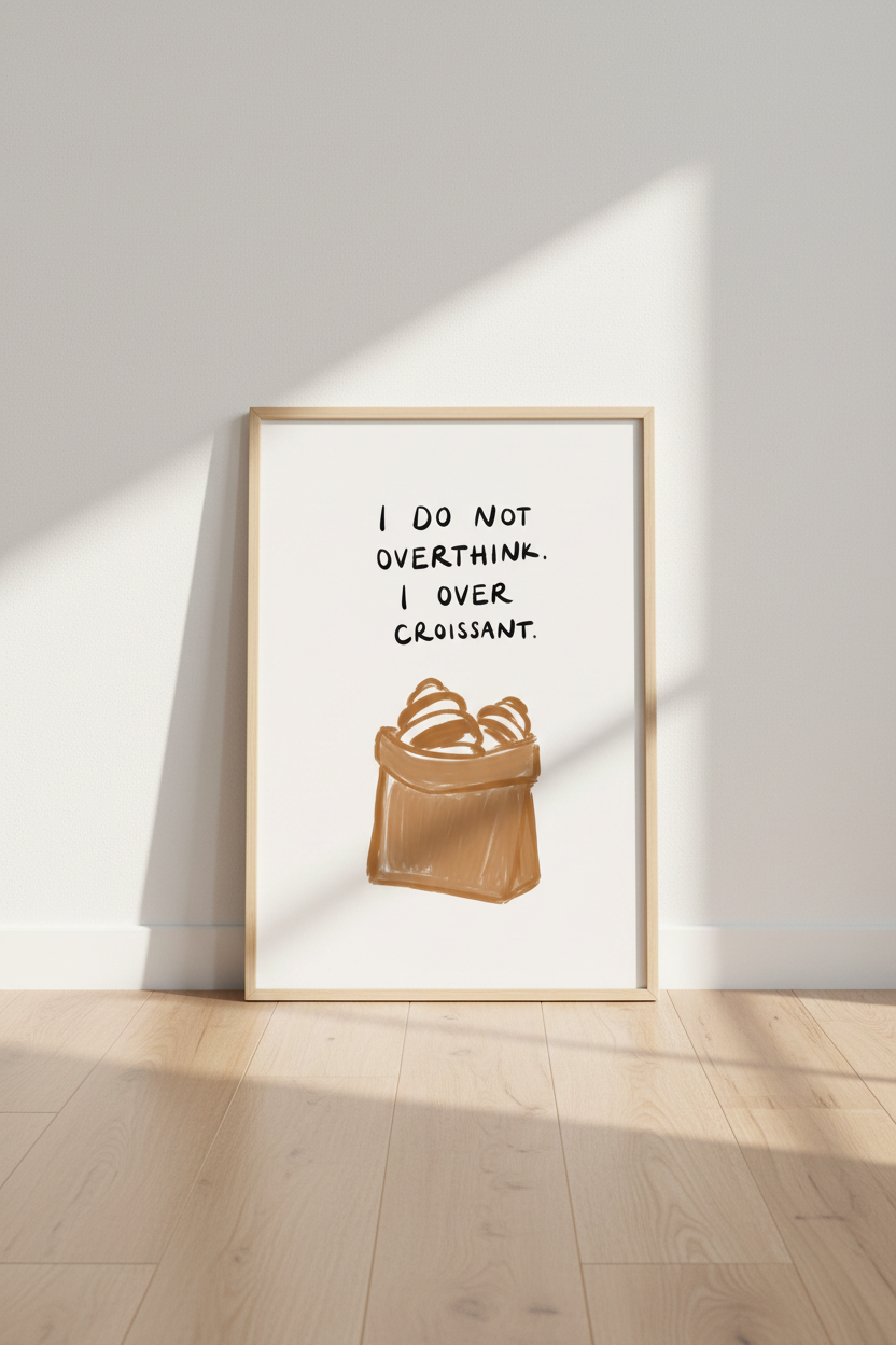 Funny Croissant Quote Wall Art | Kitchen Decor | Minimalist Foodie Poster Print