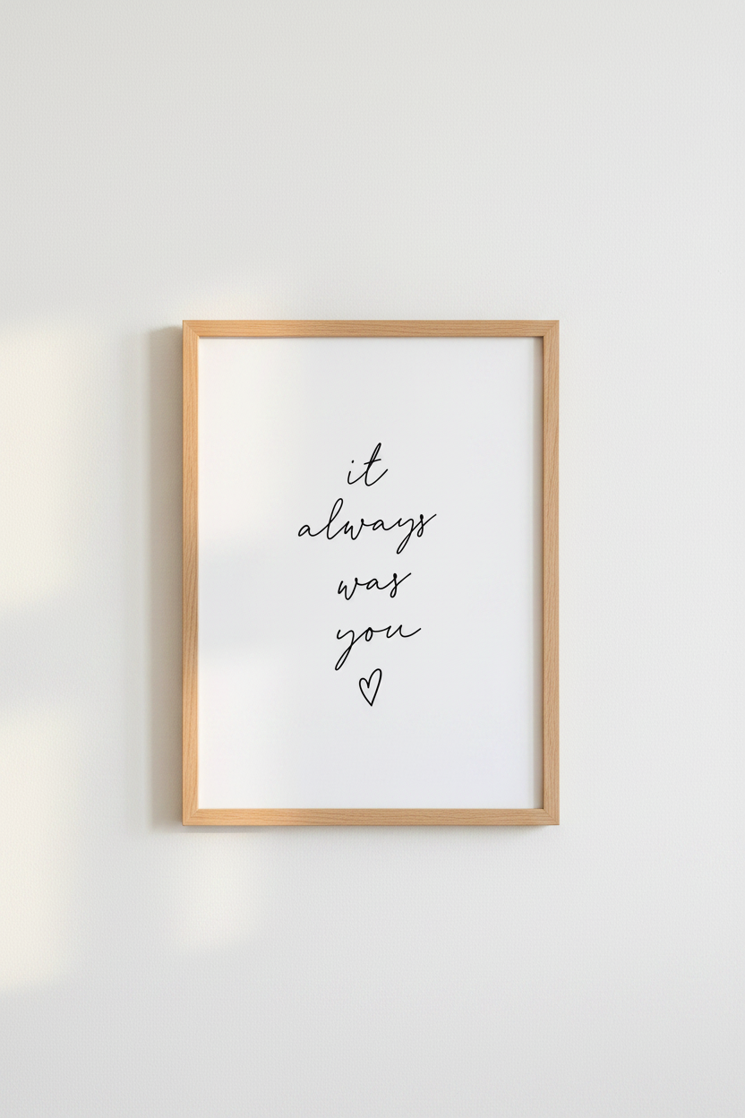 It Always Was You Wall Art Print | Bedroom Decor | Minimalist Typography Poster