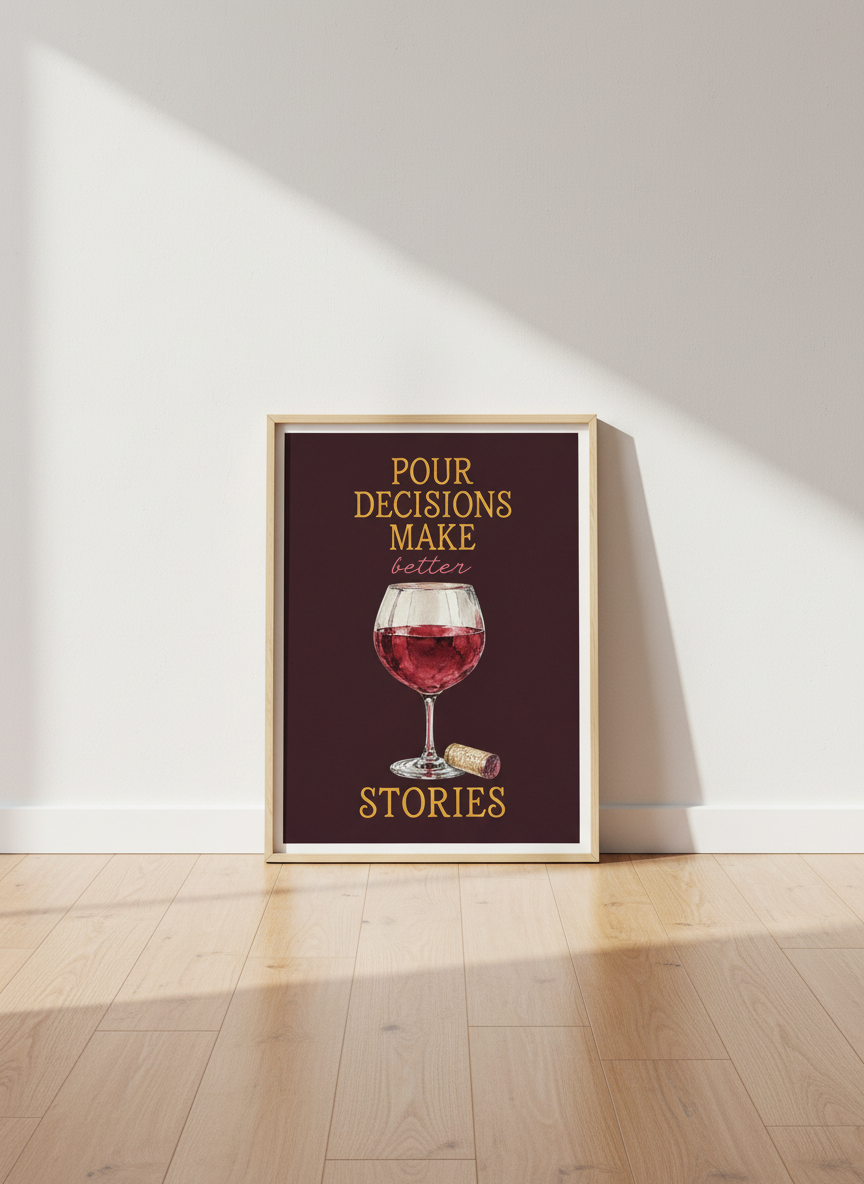Humorous Wine Quote Wall Art | Kitchen Bar Decor | Funny Wine Lover Poster | "Pour Decisions Make Better Stories" Gift Print