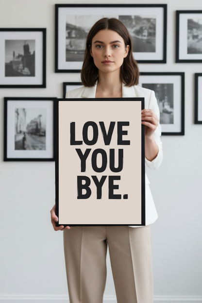 Love You Bye Typography Wall Art - Minimalist Quote Print Beige