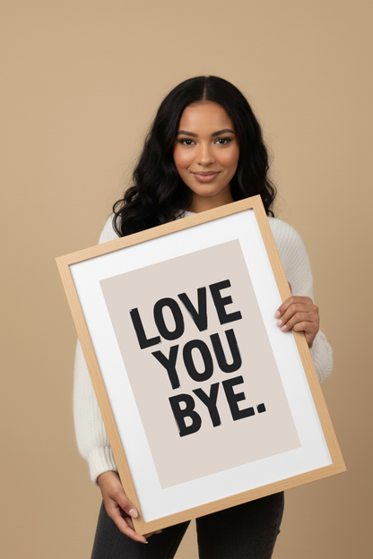 Love You Bye Typography Wall Art - Minimalist Quote Print