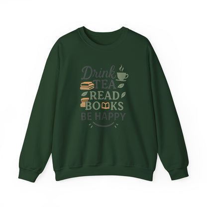 Drink Tea Read Books Be Happy Sweatshirt - Cozy Book Lover&