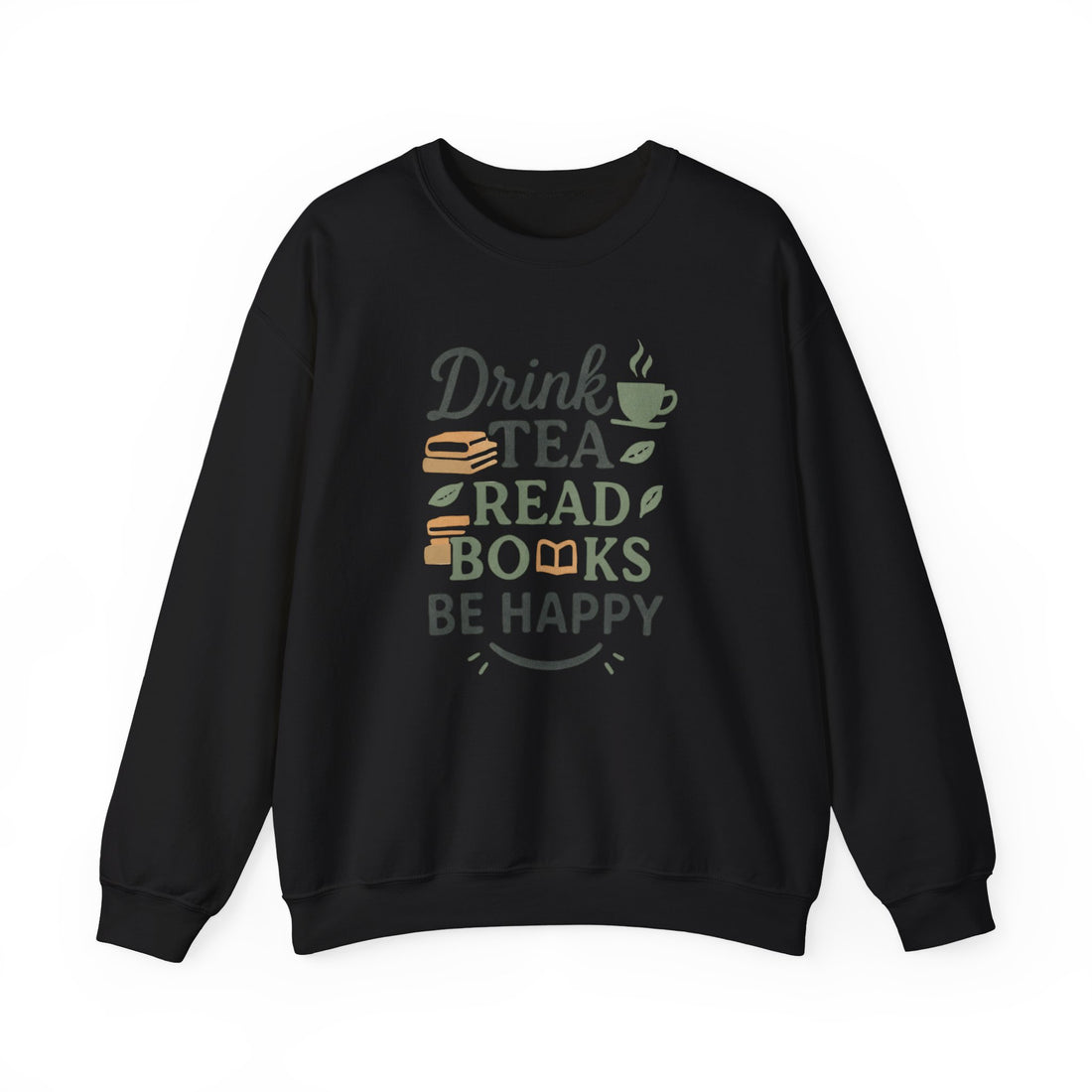 Drink Tea Read Books Be Happy Sweatshirt - Cozy Book Lover&