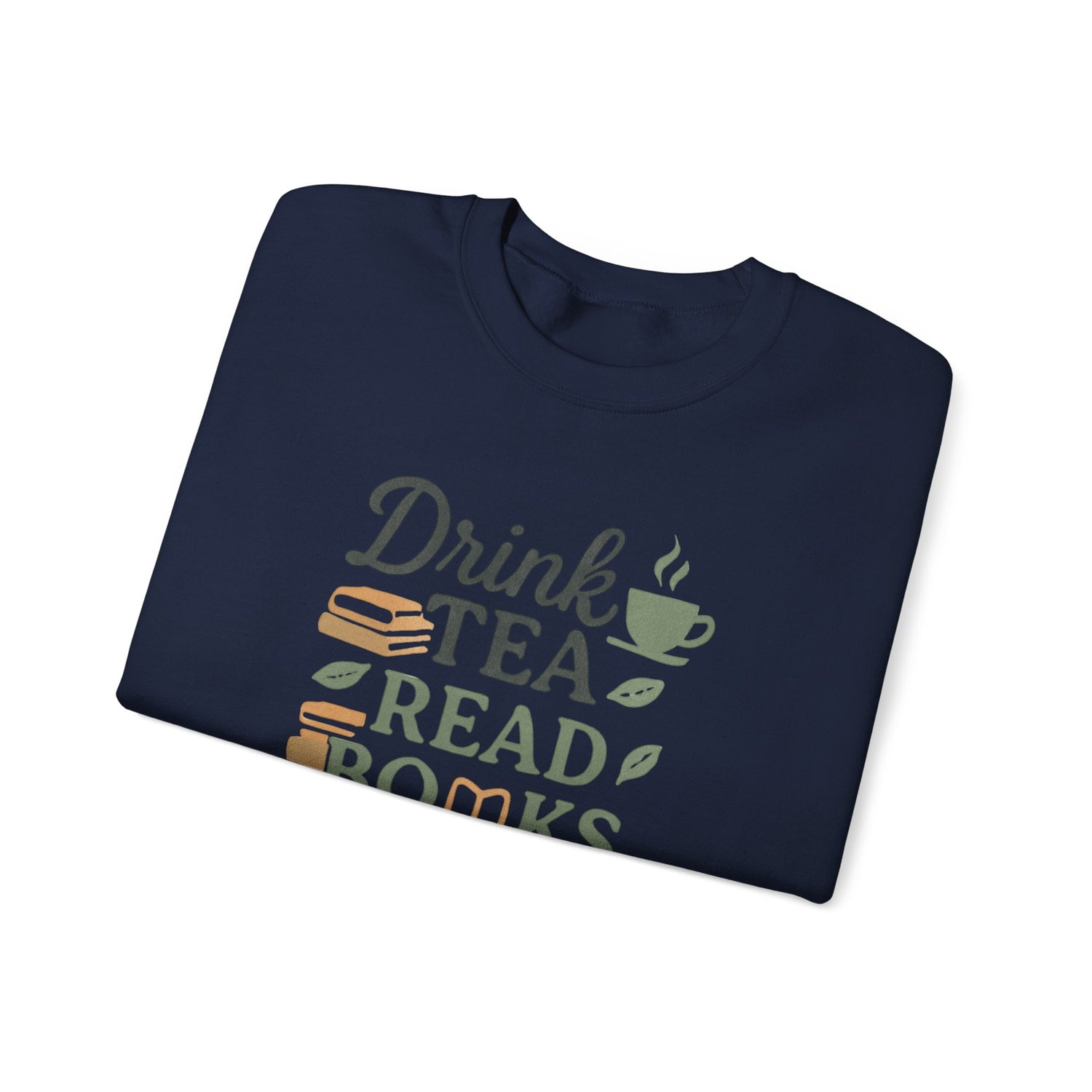 Drink Tea Read Books Be Happy Sweatshirt - Cozy Book Lover&