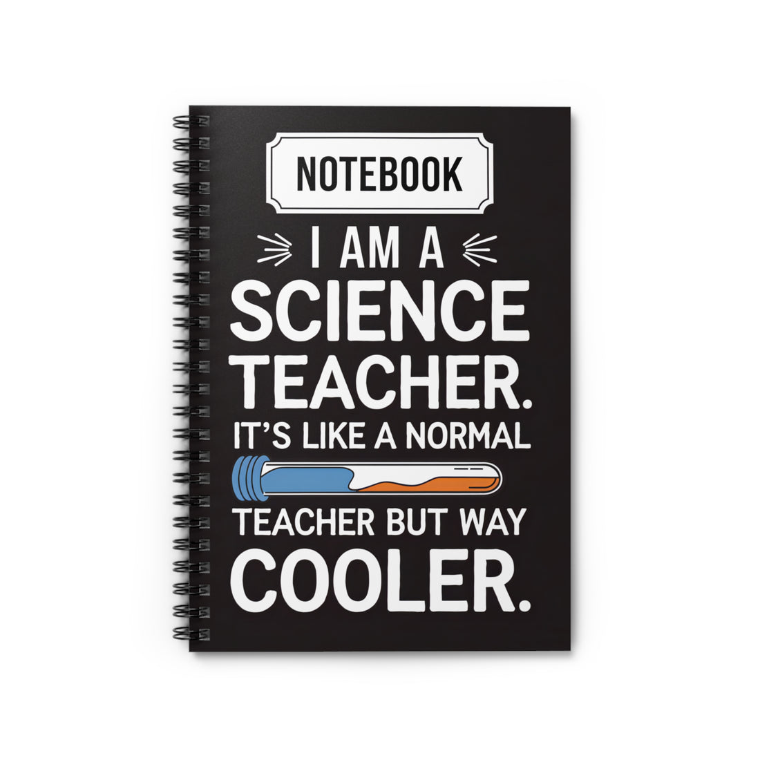 Cool Science Teacher Spiral Notebook - Perfect Gift for Educators, Journal, Student Supplies, Back to School, Teacher Appreciation