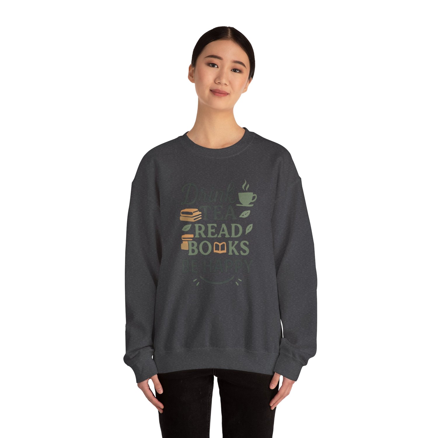 Drink Tea Read Books Be Happy Sweatshirt - Cozy Book Lover&