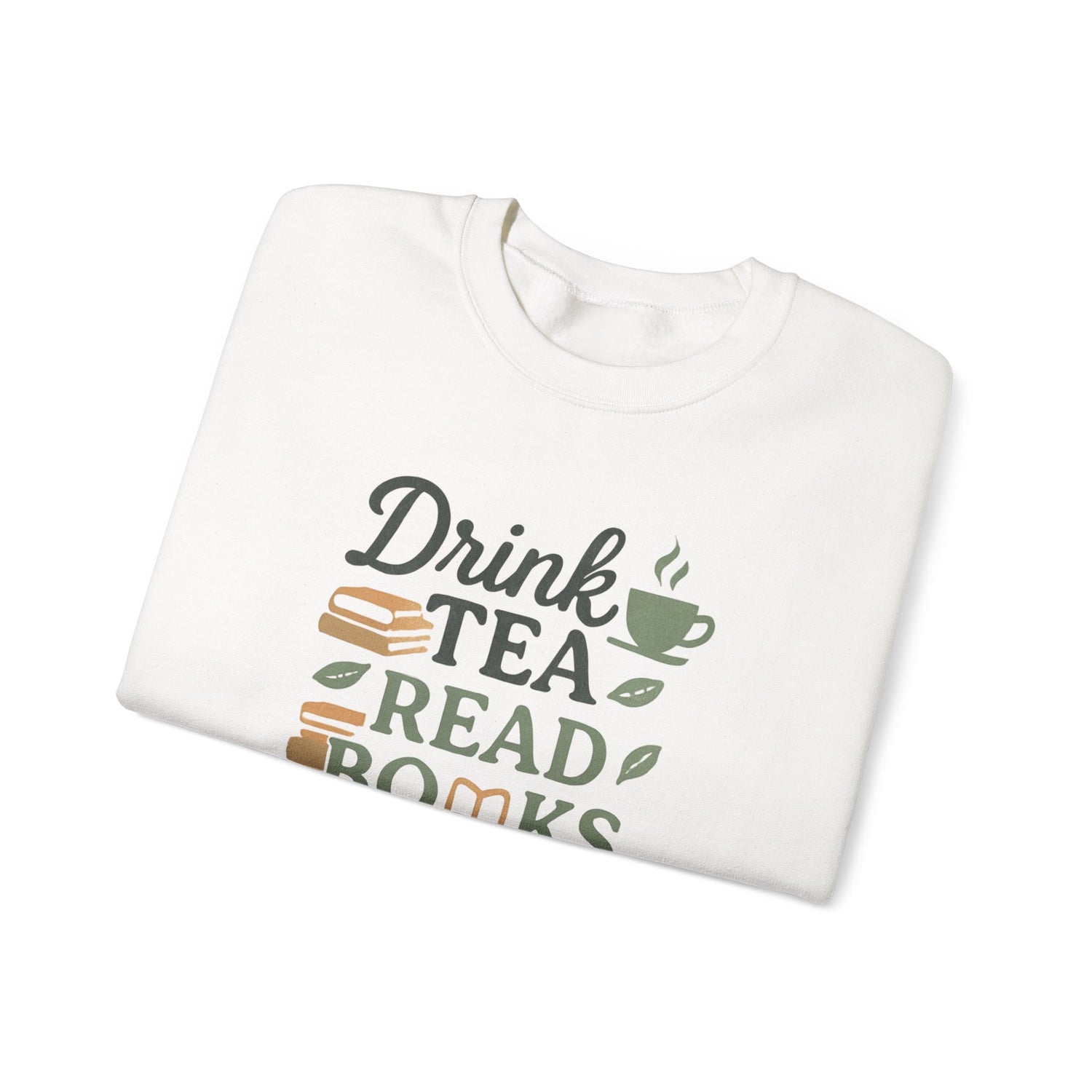 Drink Tea Read Books Be Happy Sweatshirt - Cozy Book Lover&