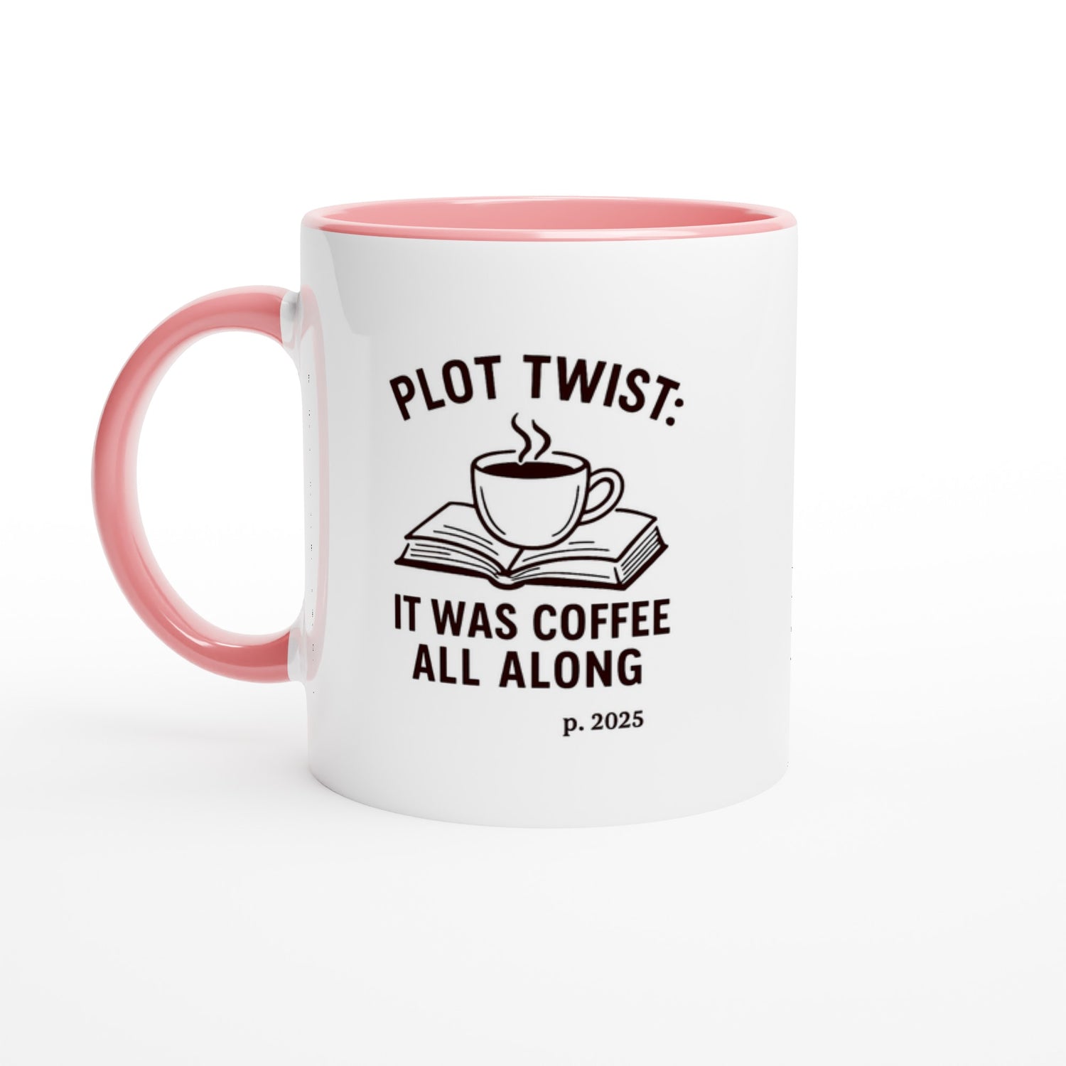 Plot Twist: It was Coffee All Along Mug - Perfect Gift for Readers &amp; Book Lovers Ceramic Pink