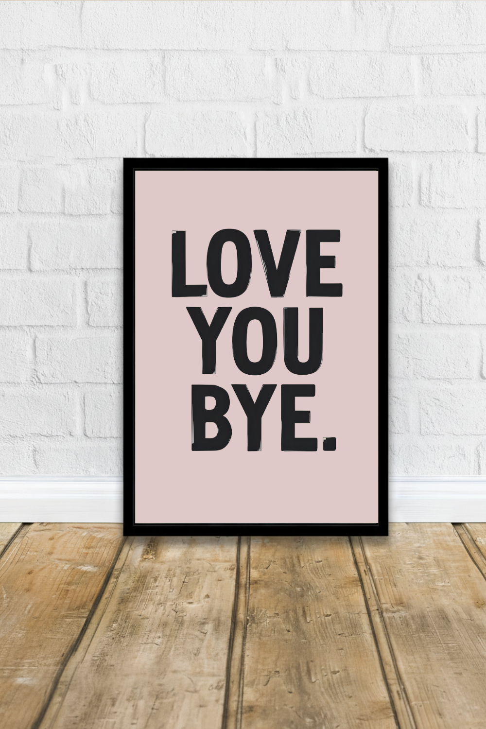 Love You Bye Typography Wall Art - Minimalist Quote Print 28x43 cm XL (11x17″) Pink
