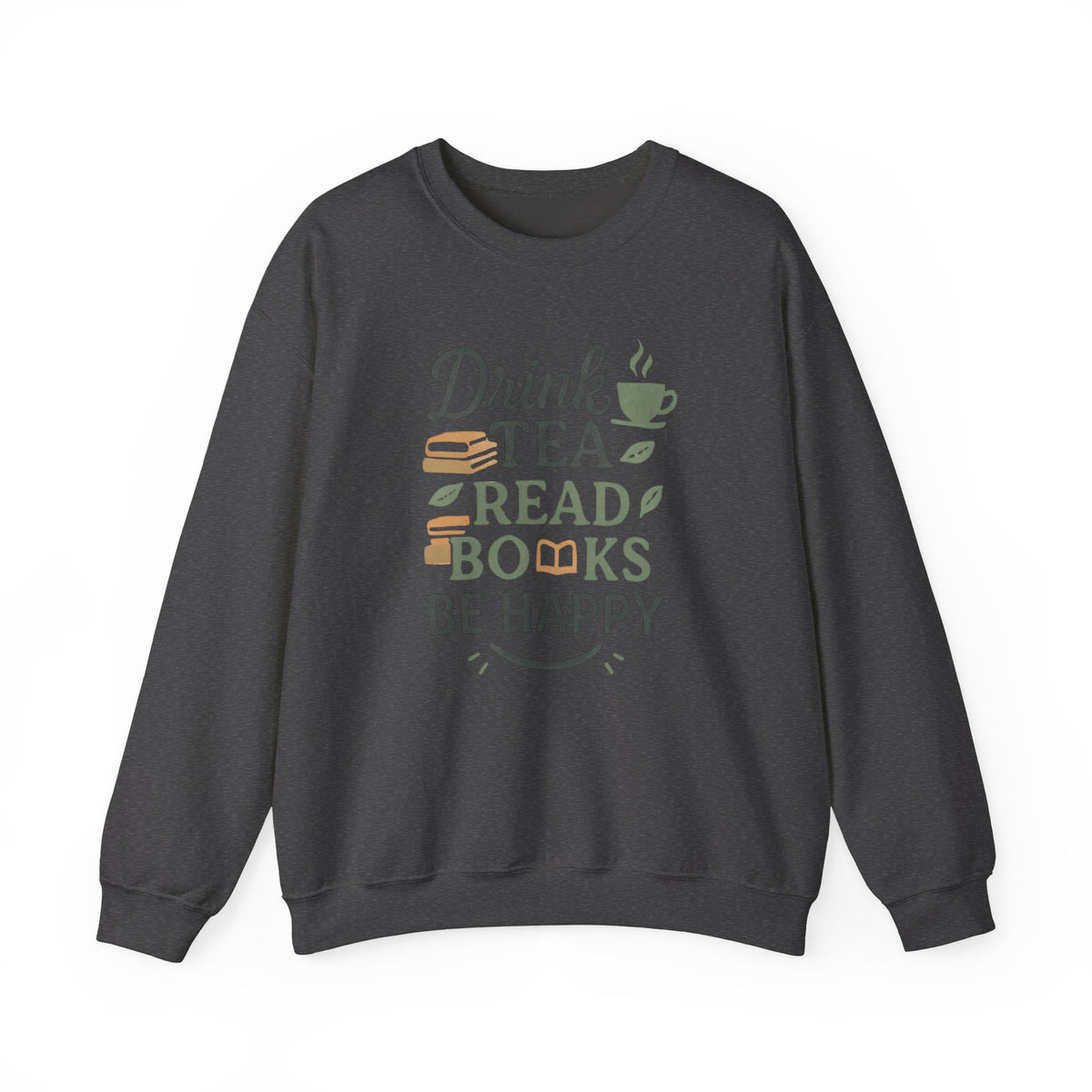 Drink Tea Read Books Be Happy Sweatshirt - Cozy Book Lover&