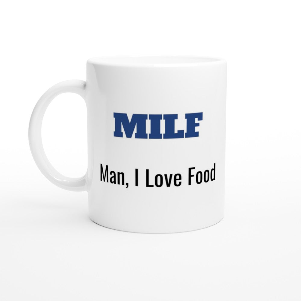MILF Coffee Mug - Man I Love Food - Funny Humorous Gift - 11oz Ceramic Cup Ceramic White