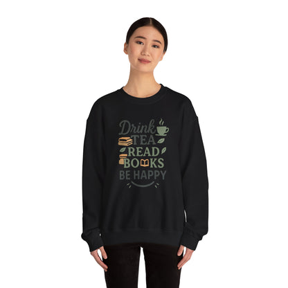 Drink Tea Read Books Be Happy Sweatshirt - Cozy Book Lover&