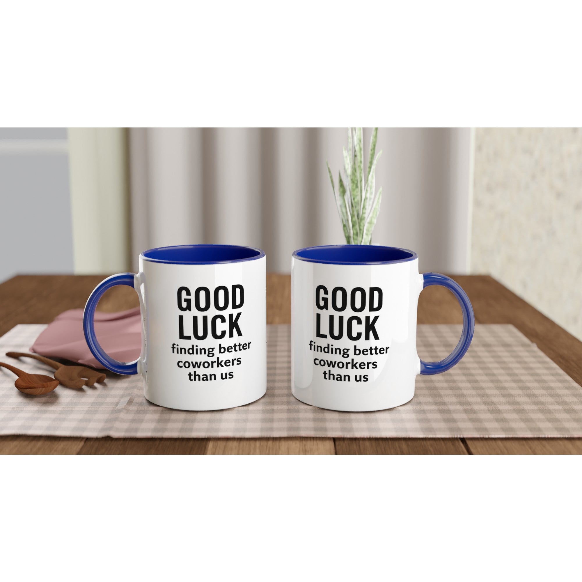Funny Coworker Mug - Good Luck Finding Better Coworkers - Gift for Office Friends