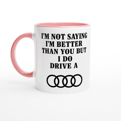 Funny Audi Mug - 11oz Car Driver Gift, Bold Statement Coffee Cup in multiple colors Ceramic Pink