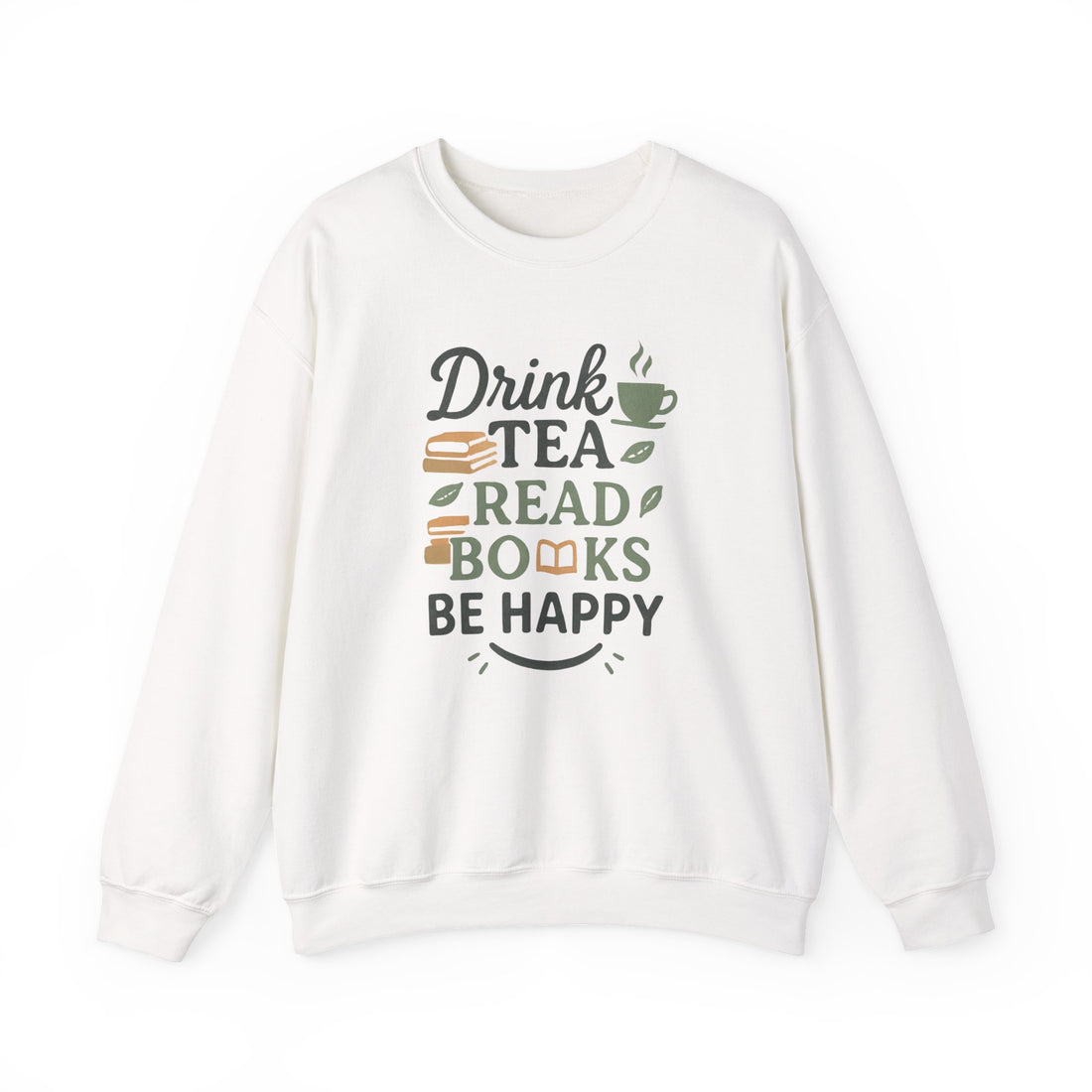 Drink Tea Read Books Be Happy Sweatshirt - Cozy Book Lover&