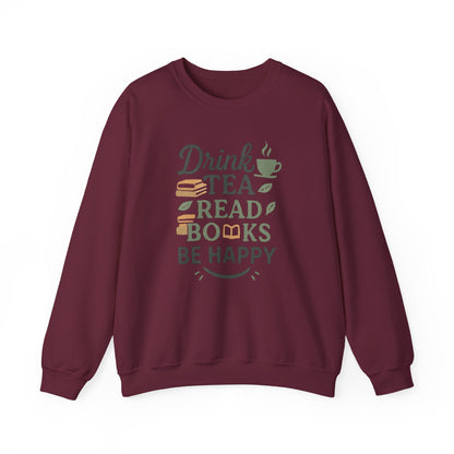 Drink Tea Read Books Be Happy Sweatshirt - Cozy Book Lover&