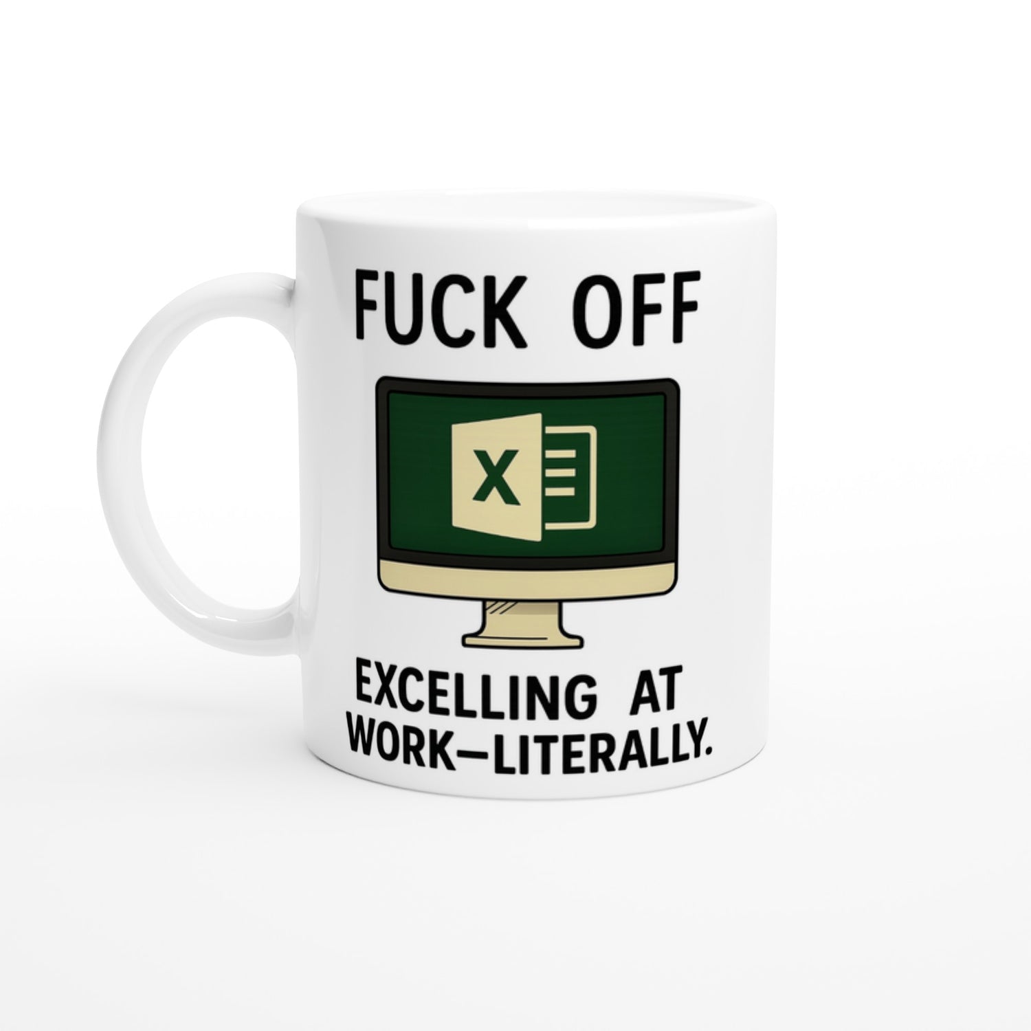 F*ck Off - Excelling at Work - Literally. Mug – Excel Spreadsheet Gift, Office Humor, 11oz, Funny Accountant, PM or Data Analyst Coffee Cup Ceramic White