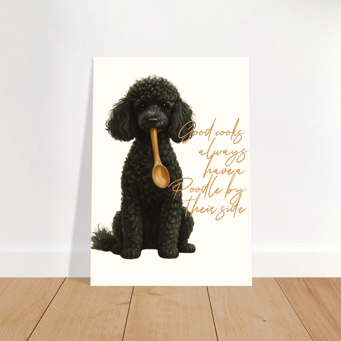 Poodle Kitchen Poster - Good Cooks Always Have a Poodle by their side - Perfect for Dog Lovers 21x29.7 cm 8x12"