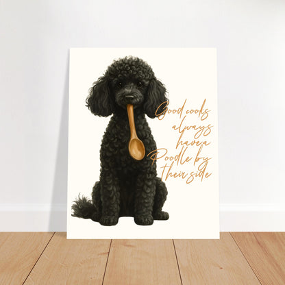 Poodle Kitchen Poster - Good Cooks Always Have a Poodle by their side - Perfect for Dog Lovers 40x50 cm 16x20″