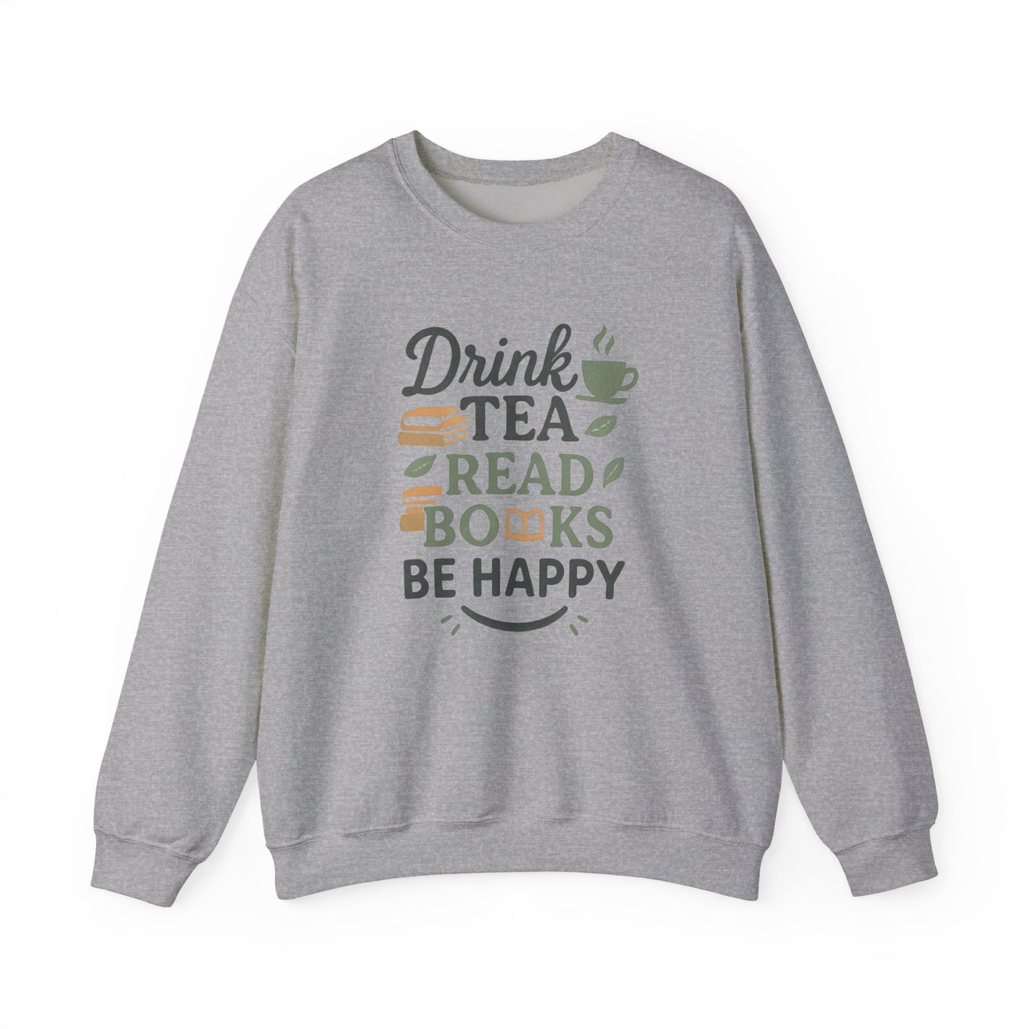 Drink Tea Read Books Be Happy Sweatshirt - Cozy Book Lover&