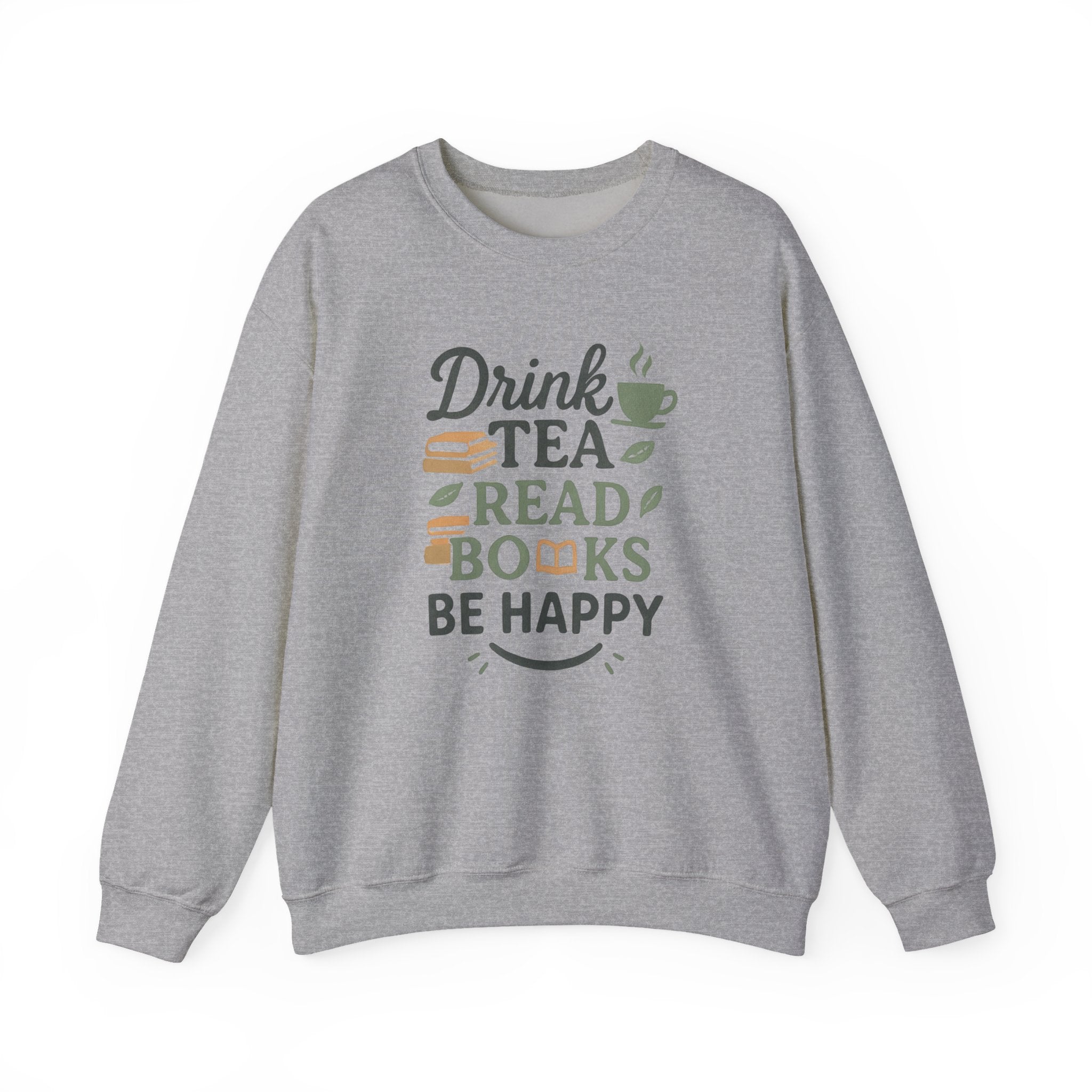 Drink Tea Read Books Be Happy Sweatshirt - Cozy Book Lover&