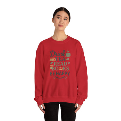 Drink Tea Read Books Be Happy Sweatshirt - Cozy Book Lover&