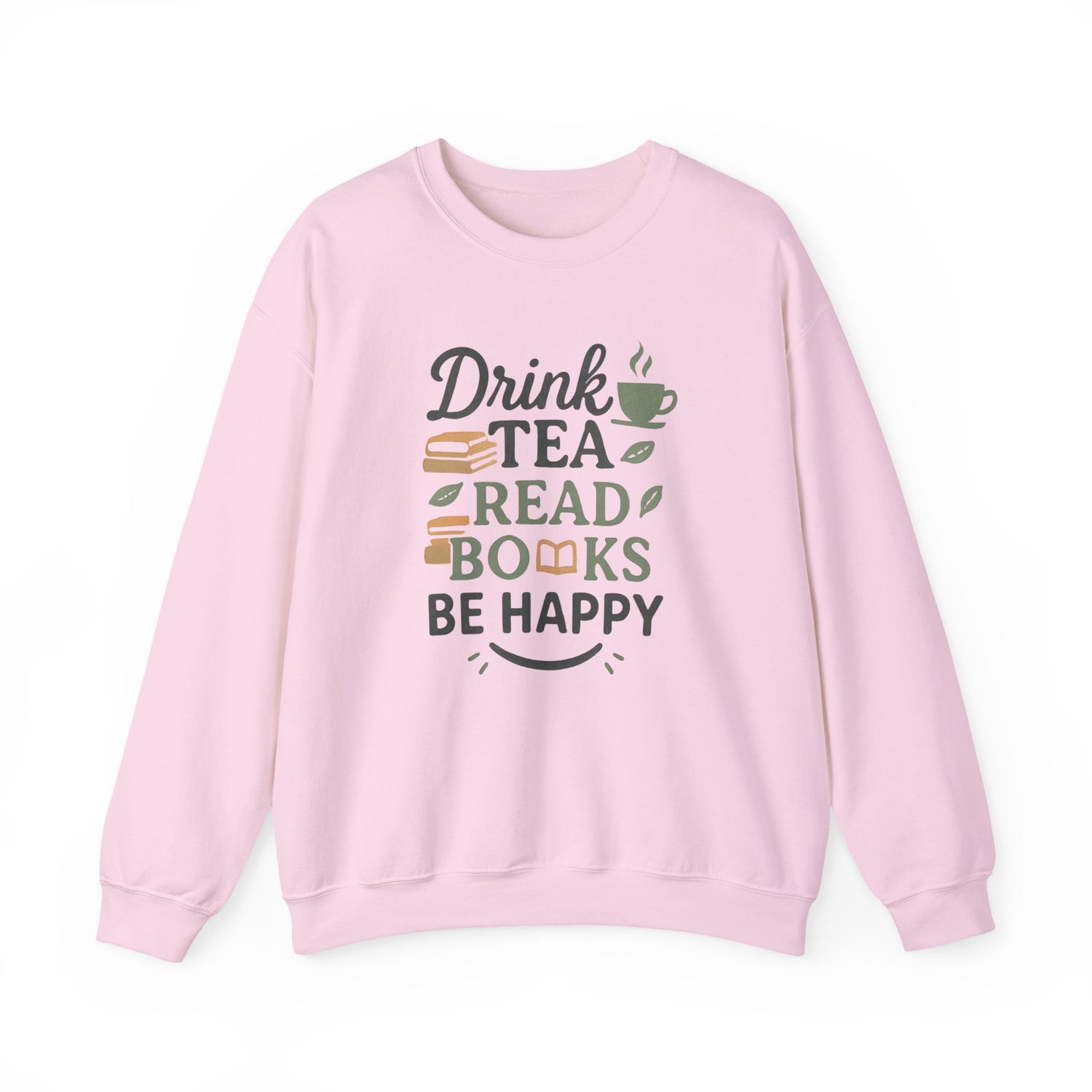 Drink Tea Read Books Be Happy Sweatshirt - Cozy Book Lover&