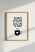 Coffee Because Adulting Is Hard Wall Art Print | Kitchen Decor | Minimalist Poster