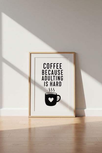 Coffee Because Adulting Is Hard Wall Art Print | Kitchen Decor | Minimalist Poster