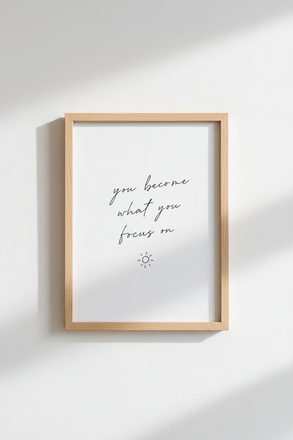 You Become What You Focus On Quote | Minimalist Script, Home Office Wall Art