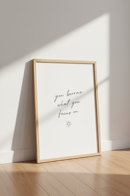 You Become What You Focus On Quote | Minimalist Script, Home Office Wall Art