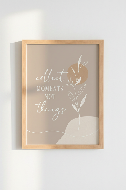 Collect Moments Not Things Wall Art | Neutral Boho Botanical | Minimalist Poster