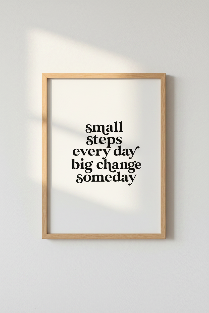 Small Steps Every Day Wall Art | Minimalist Quote Poster, Office Decor