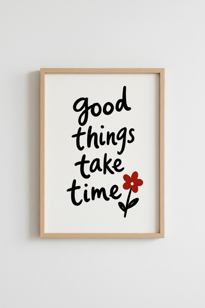 Good Things Take Time Art Print | Hand Lettered Quote, Minimalist Room Decor