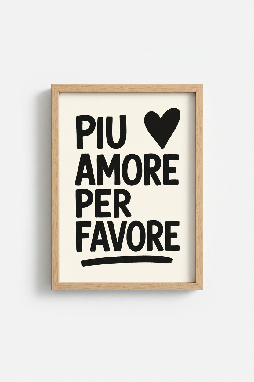 Italian Quote Wall Art Print | Piu Amore Per Favore, Minimalist Black and White Poster