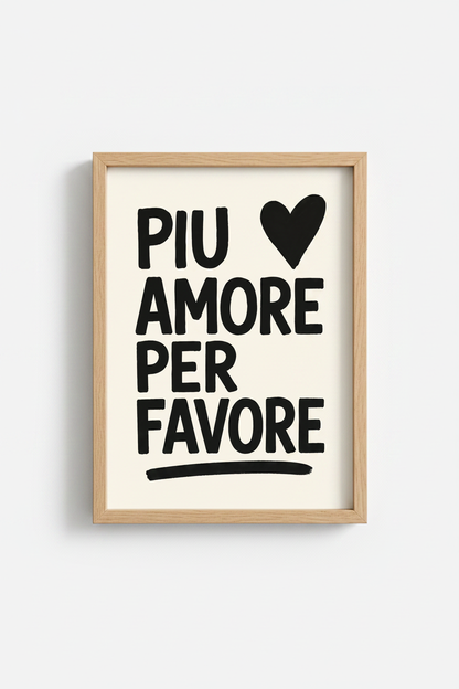 Italian Quote Wall Art Print | Piu Amore Per Favore, Minimalist Black and White Poster