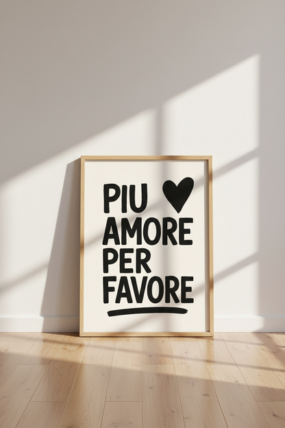 Italian Quote Wall Art Print | Piu Amore Per Favore, Minimalist Black and White Poster