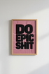Do Epic Shit Wall Art Print | Bold Pink Office Decor | Modern Aesthetic Poster